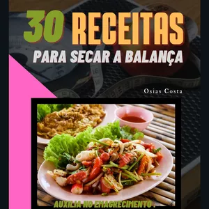 30 Receitas para Secar a Balança